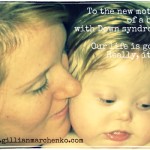 To the new mother of a baby with Down syndrome